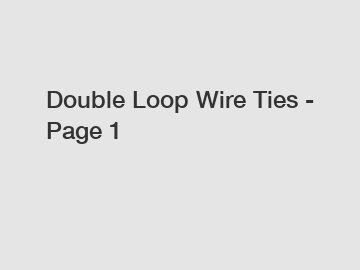 Double Loop Wire Ties - Page 1