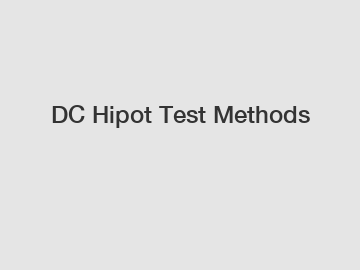 DC Hipot Test Methods