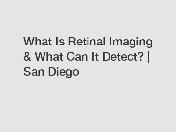 What Is Retinal Imaging & What Can It Detect? | San Diego