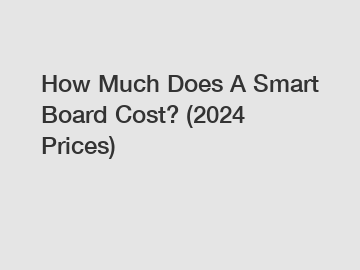 How Much Does A Smart Board Cost? (2024 Prices)