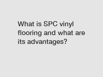 What is SPC vinyl flooring and what are its advantages?