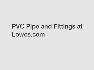 PVC Pipe and Fittings at Lowes.com
