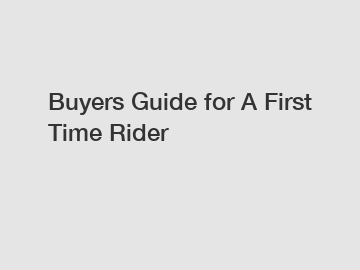 Buyers Guide for A First Time Rider