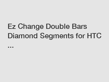 Ez Change Double Bars Diamond Segments for HTC ...