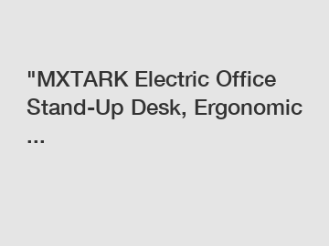 "MXTARK Electric Office Stand-Up Desk, Ergonomic ...