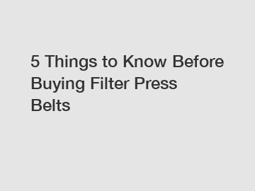 5 Things to Know Before Buying Filter Press Belts