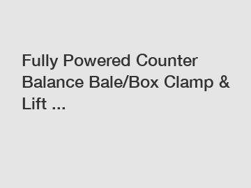 Fully Powered Counter Balance Bale/Box Clamp & Lift ...