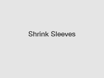 Shrink Sleeves