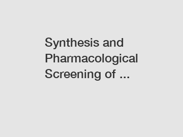 Synthesis and Pharmacological Screening of ...