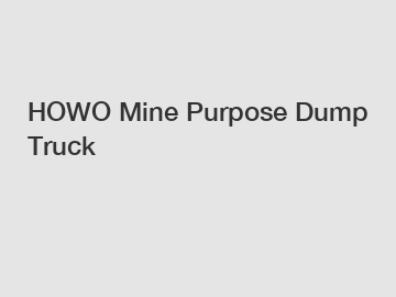 HOWO Mine Purpose Dump Truck