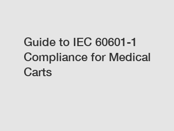 Guide to IEC 60601-1 Compliance for Medical Carts