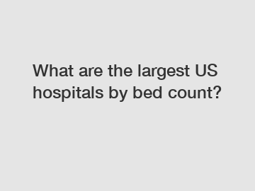 What are the largest US hospitals by bed count?