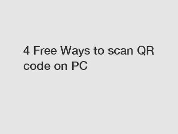 4 Free Ways to scan QR code on PC