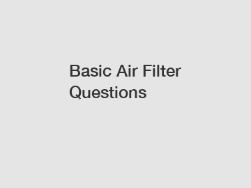 Basic Air Filter Questions