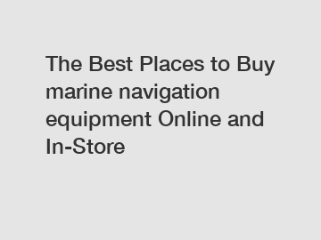 The Best Places to Buy marine navigation equipment Online and In-Store
