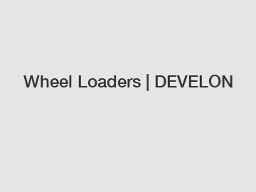 Wheel Loaders | DEVELON