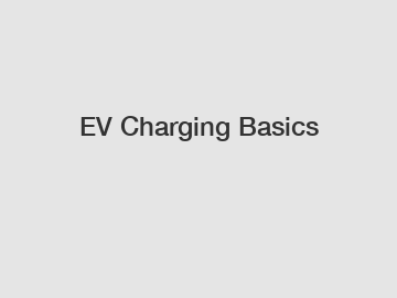 EV Charging Basics