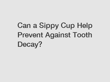 Can a Sippy Cup Help Prevent Against Tooth Decay?