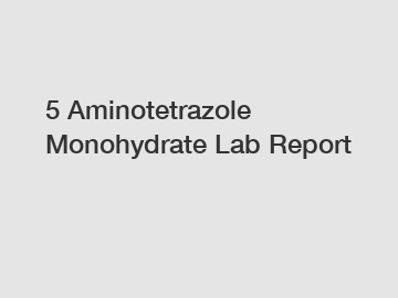 5 Aminotetrazole Monohydrate Lab Report