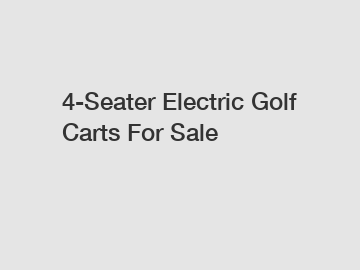 4-Seater Electric Golf Carts For Sale