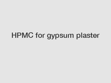 HPMC for gypsum plaster