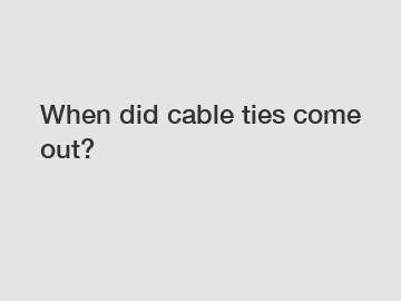 When did cable ties come out?