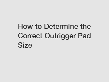 How to Determine the Correct Outrigger Pad Size