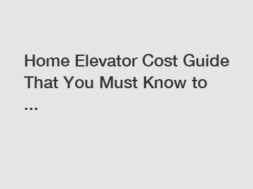 Home Elevator Cost Guide That You Must Know to ...