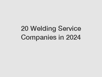 20 Welding Service Companies in 2024