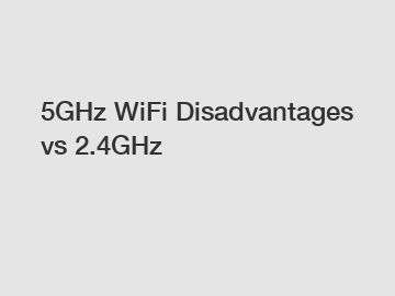 5GHz WiFi Disadvantages vs 2.4GHz