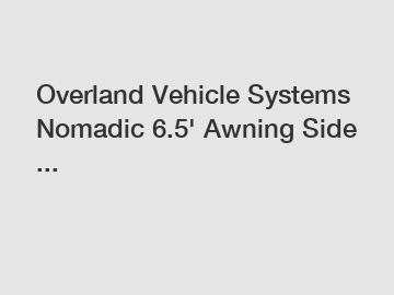 Overland Vehicle Systems Nomadic 6.5' Awning Side ...