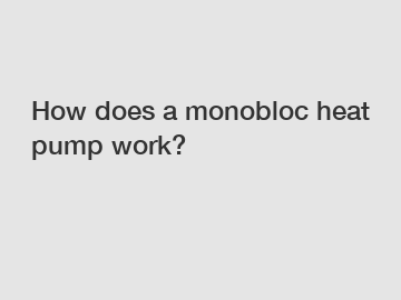 How does a monobloc heat pump work?