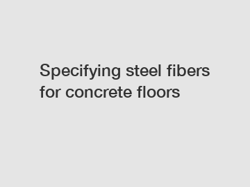 Specifying steel fibers for concrete floors