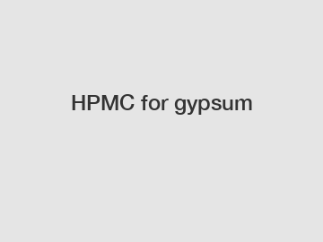 HPMC for gypsum