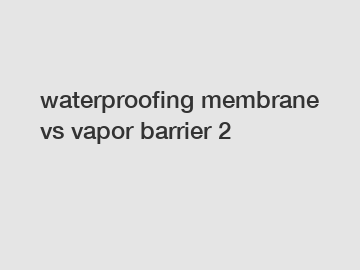 waterproofing membrane vs vapor barrier 2