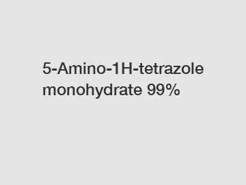 5-Amino-1H-tetrazole monohydrate 99%