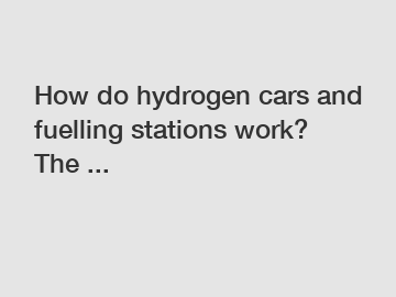 How do hydrogen cars and fuelling stations work? The ...