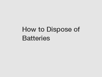 How to Dispose of Batteries