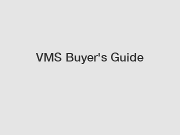 VMS Buyer's Guide