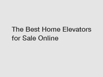 The Best Home Elevators for Sale Online