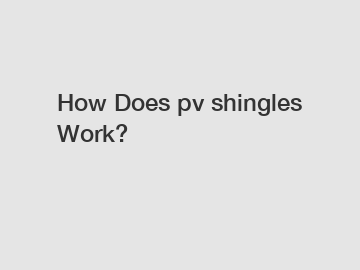 How Does pv shingles Work?