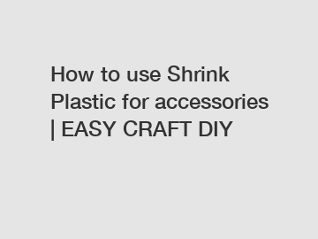 How to use Shrink Plastic for accessories | EASY CRAFT DIY