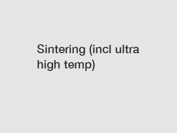 Sintering (incl ultra high temp)