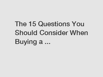 The 15 Questions You Should Consider When Buying a ...