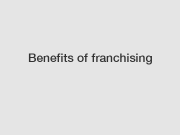 Benefits of franchising