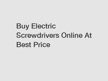 Buy Electric Screwdrivers Online At Best Price