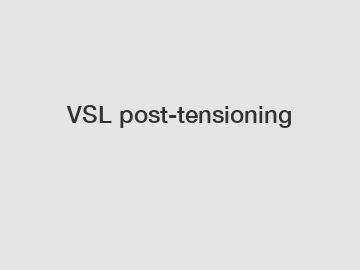 VSL post-tensioning