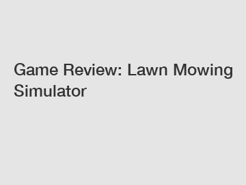 Game Review: Lawn Mowing Simulator