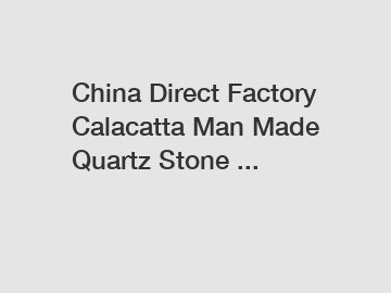 China Direct Factory Calacatta Man Made Quartz Stone ...