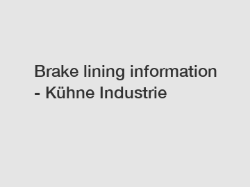 Brake lining information - Kühne Industrie